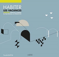 Habiter les vacances : Architectures & urbanismes sur le littoral du Var