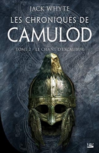 Le Chant d'Excalibur: Les Chroniques de Camulod, T2