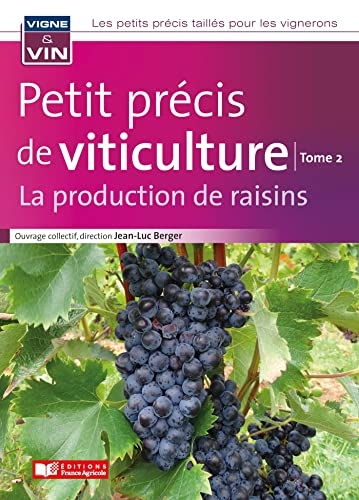 Petit précis de viticulture Tome 2: La production de raisins