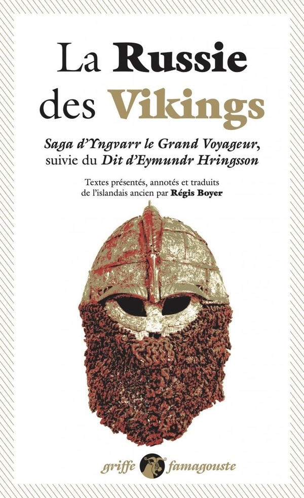 La Russie des Vikings: Saga d'Yngvarr le Grand voyageur suivie du Dit d'Eymundr Hringsson