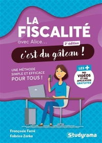 La fiscalité avec Alice, c'est du gâteau !: Une méthode simple et efficace pour tous