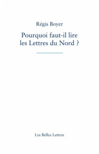 Pourquoi faut-il lire les Lettres du Nord ?