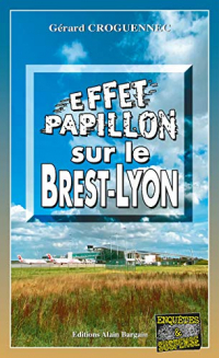 Effet papillon sur le Brest-Lyon: Les enquêtes du Commandant l'Hostis - Tome 6