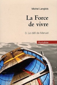 La force de vivre tome 3 : Le défi de Manuel