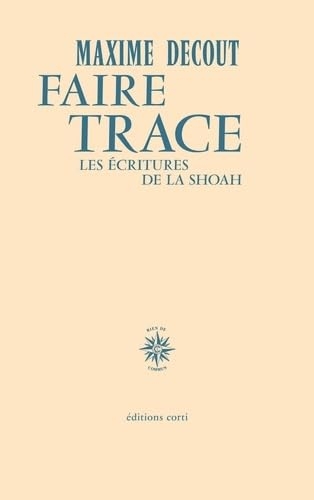 Faire trace: Les écritures de la Shoah