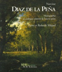 Narcisse Diaz de la Peña, coffret en 2 volumes : tome 1, Monographie ; tome 2, Catalogue raisonné de l'oeuvre peint