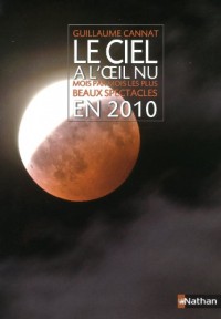 Le Ciel à l'oeil nu - Mois par mois les plus Beaux Spectacles en 2010