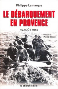 Le Débarquement en Provence : 15 août 1944