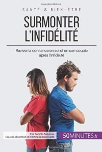 Surmonter l'infidélité: Raviver la confiance en soi et en son couple après l'infidélité