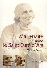 Ma Retraite avec le Saint Cure d Ars