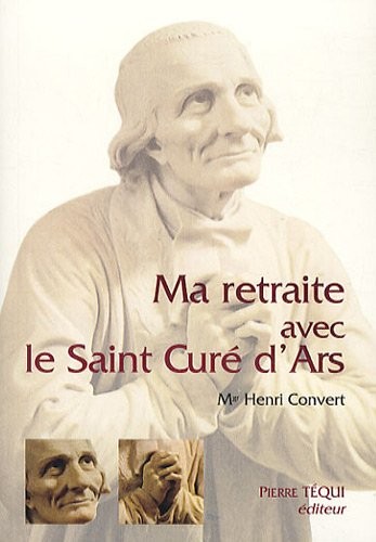 Ma Retraite avec le Saint Cure d Ars