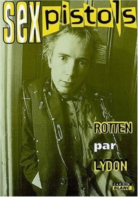 Sex Pistols : Rotten par Lydon