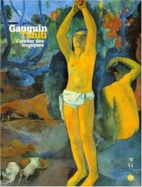 Gauguin à Tahiti : L'atelier des tropiques