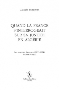 Quand la France s’interrogeait sur sa justice en Algérie: Les rapports Laurence (1833-1834) et Isaac (1895)