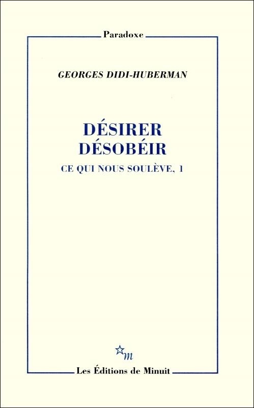 Désirer, désobéir : Tome 1, Ce qui nous soulève