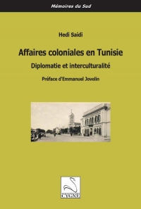 Affaires coloniales en Tunisie: Diplomatie et interculturalité