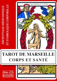 Tarot de Marseille - Corps et santé - Décryptage médiumnique et symbolique corporelle