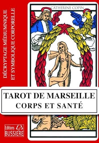 Tarot de Marseille - Corps et santé - Décryptage médiumnique et symbolique corporelle