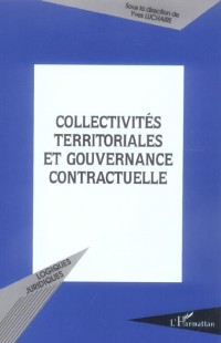 Collectivites territoriales et gouvernance contractuelle actes du colloque des 5 et 6 nov 2004