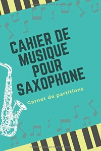 cahier de musique pour saxophone: Carnet de partitions | Papier manuscrit|Gagner du temps | 7 tablatures et 6 diagrammes d'accords par page |Haute ... les étudiants, amateurs et professionnels.