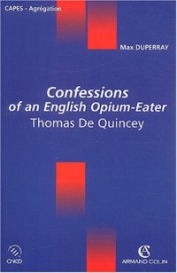Confessions of an English Opium-Eater, Thomas De Quincey