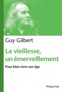La Vieillesse, un émerveillement. Pour bien vivre son âge
