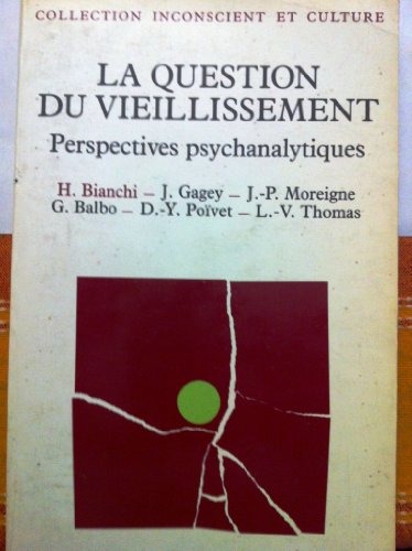 La Question du vieillissement : Perspectives psychanalytiques [9782040188153]
