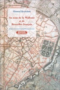 Au nom de la Wallonie et de Bruxelles français : Mouvement wallon, fédéralisme et liberté linguistique