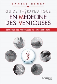 Guide Thérapeutique en médecine des ventouses : Décodage des protocoles de traitement MDV