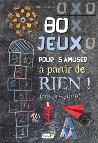 80 jeux pour s'amuser a partir de rien ! (ou presque) (0)