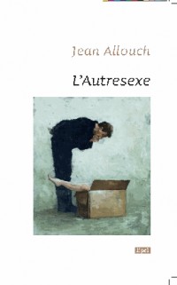 L'Autresexe : Du non rapport sexuel selon Jacques Lacan