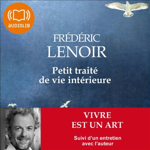 Petit traité de vie intérieure: Vivre est un art