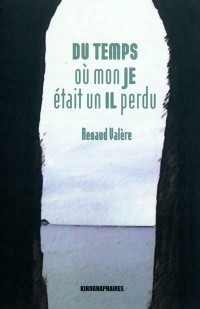 Du Temps Ou Mon Je Etait un Il Perdu