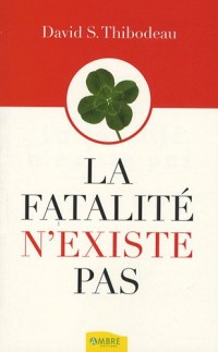 La fatalité n'existe pas : L'affirmation de soi dans la vie de tous les jours