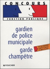 GARDIEN DE POLICE MUNICIPALE/GARDE CHAMPETRE (Ancienne édition)