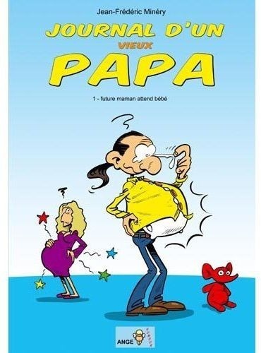 Journal d'un vieux Papa - tome 1 - Future maman attend Bébé