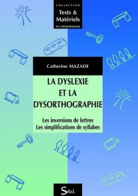 La dyslexie et la dysorthographie : Les inversions de lettres, les simplifications de syllabes