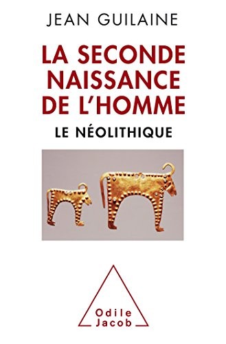 La Seconde naissance de l'homme: Le Néolithique