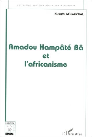 Amadou Hampâté Bâ et l'africanisme: De la recherche anthropologique a l'exercice de la fonction auctoriale