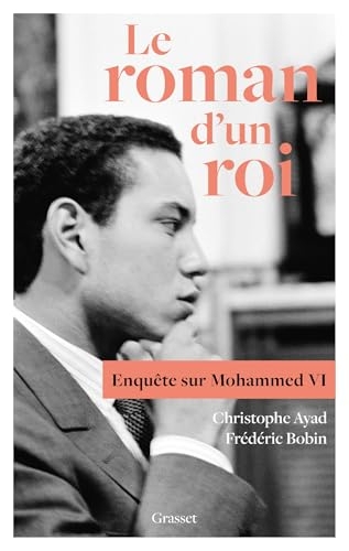 Le roman d'un roi: Enquête sur Mohammed VI