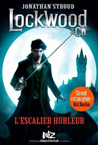 Lockwood & Co - tome 1: L'escalier hurleur