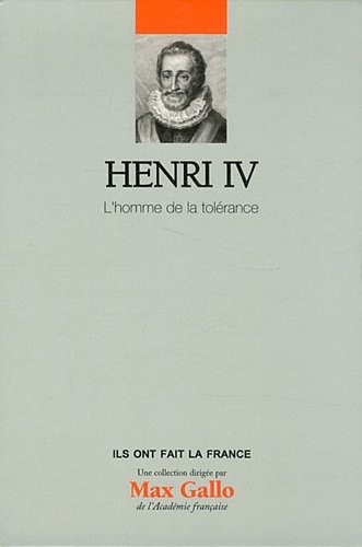 Henri IV : L'homme de la tolérance, tome 4