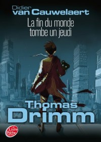 Thomas Drimm - Tome 1 - La fin du monde tombe un jeudi