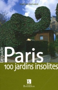 Paris : 100 Jardins insolites