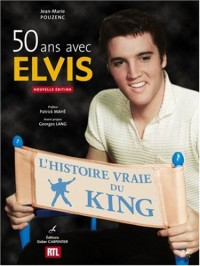 50 ans avec Elvis : L'histoire vraie du King
