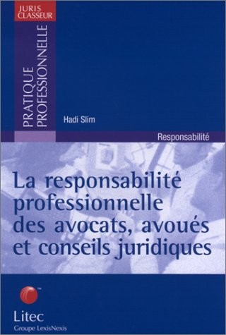 La responsabilité professionnelle des avocats, avoués et conseils juridiques (ancienne édition)