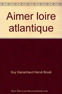 Aimer la Loire-Atlantique