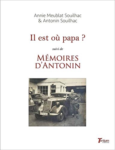 Il est où papa ? : Suivi de Mémoires d'Antonin