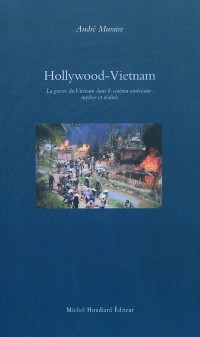 Hollywood-Vietnam : La guerre du Vietnam dans le cinéma américain : mythes et réalités