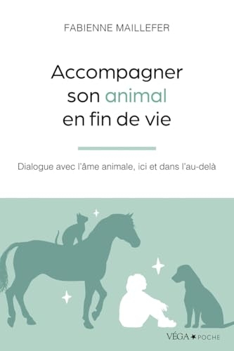 Dialogue avec l'âme animale, ici et dans l'au-delà - Accompagner son animal en fin de vie